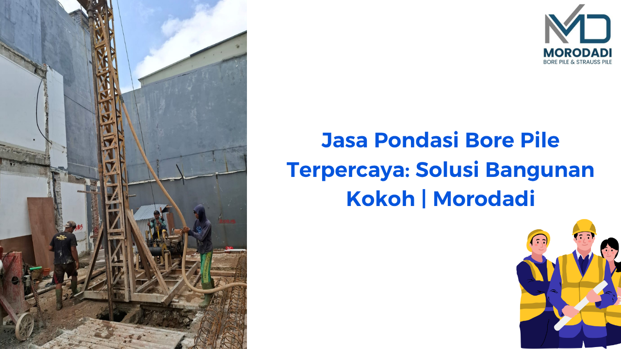Jasa Bore Pile Terpercaya