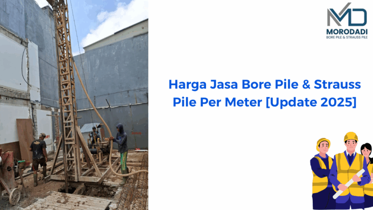 Harga Jasa Bore Pile & Strauss Pile Per Meter [Update 2025]